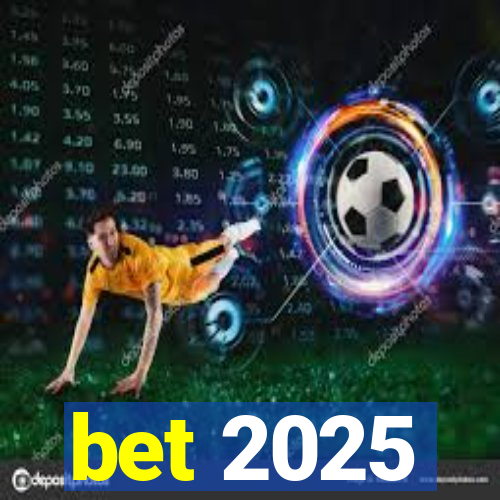 bet 2025